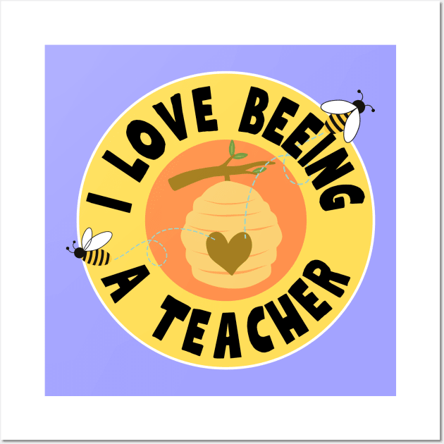 I Love Beeing A Teacher Wall Art by Nifty Gorilla Tees